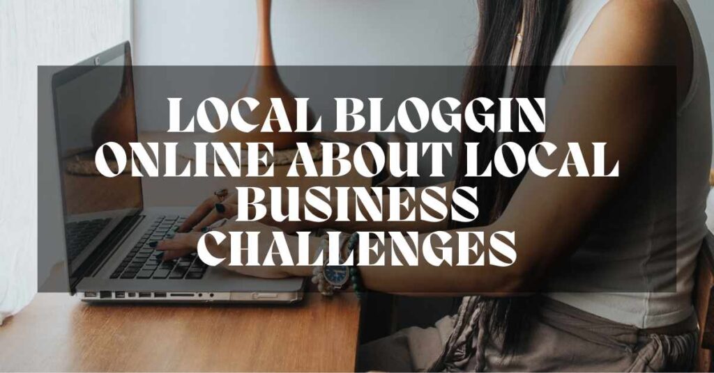 Local Bloggin Online about local business challenges